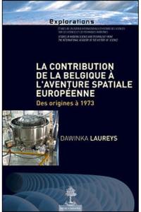 La contribution de la Belgique à l'aventure spatiale européenne : des origines à 1973