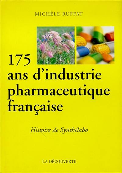 175 ans d'industrie pharmaceutique française : histoire de Synthélabo