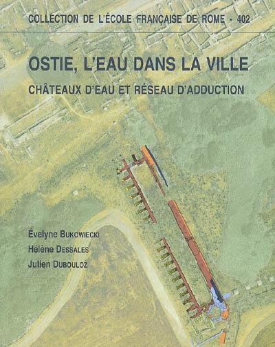 Ostie, l'eau dans la ville : châteaux d'eau et réseau d'adduction