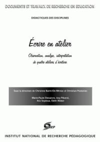 Ecrire en atelier : observation, analyse, interprétation de quatre ateliers d'écriture