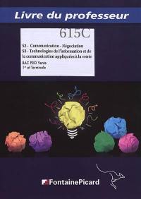 S2 communication-négociation, S3 technologies de l'information et de la communication appliquées à la vente : bac pro vente, 1re et terminale : livre du professeur