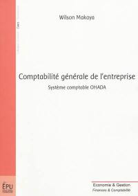 Comptabilité générale de l'entreprise : système comptable OHADA