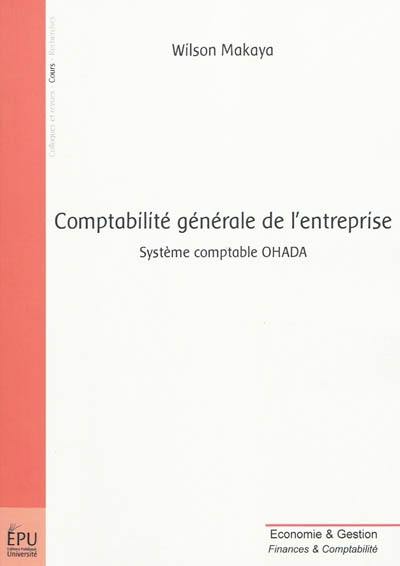 Comptabilité générale de l'entreprise : système comptable OHADA