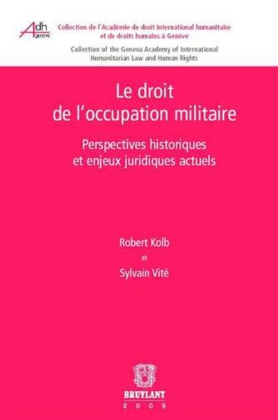 Le droit de l'occupation militaire : perspectives historiques et enjeux juridiques actuels