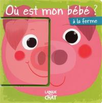 Où est mon bébé ? : à la ferme