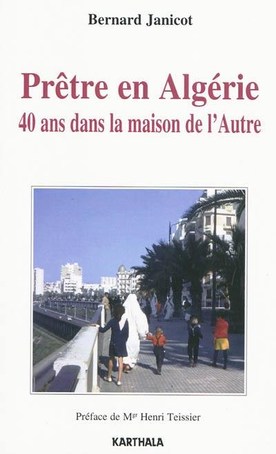 Prêtre en Algérie : 40 ans dans la maison de l'Autre