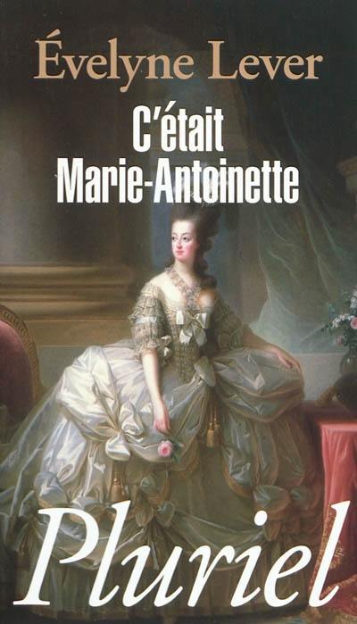 C'était Marie-Antoinette