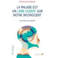 La maladie est un livre ouvert sur notre inconscient : du vide à la vacuité