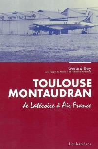 Toulouse Montaudran : de Latécoère à Air France