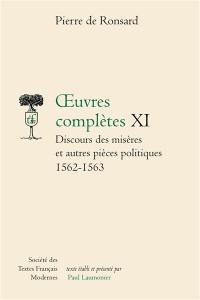 Oeuvres complètes. Vol. 11. Discours des misères de ce temps : et autres pièces politiques (1562-1563)