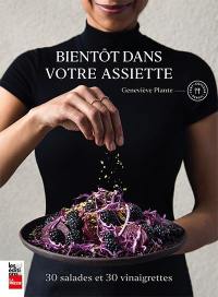 Bientôt dans votre assiette : 30 salades et 30 vinaigrettes