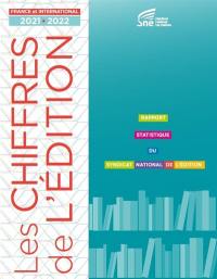 Les chiffres de l'édition : rapport statistique du Syndicat national de l'édition : France et international, 2021-2022