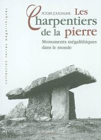 Les charpentiers de la pierre : monuments mégalithiques dans le monde