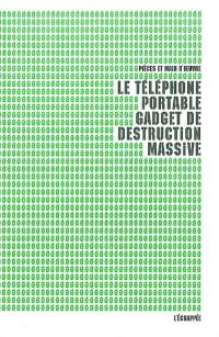 Le téléphone portable, gadget de destruction massive