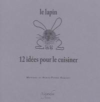 Le lapin : 12 idées pour le cuisiner