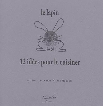 Le lapin : 12 idées pour le cuisiner