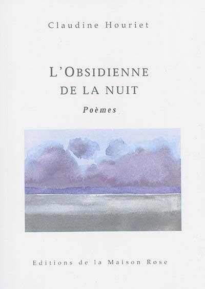 L'Obsidienne de la nuit : poèmes