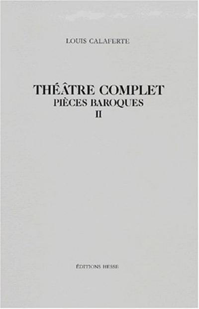 Théâtre complet. Vol. 3. Pièces baroques 2