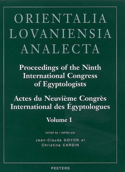 Actes du neuvième Congrès international des égyptologues : Grenoble, 6-12 septembre 2004. Proceedings of the ninth International congress of egyptologists : Grenoble, 6-12 september 2004