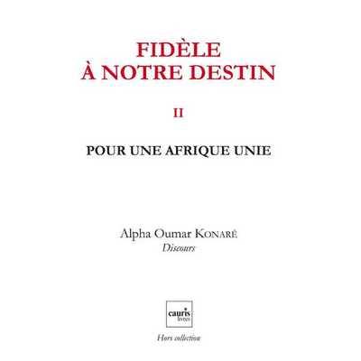 Fidèle à notre destin. Vol. 2. Pour une Afrique unie