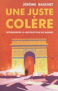 Une juste colère : interrompre la destruction du monde