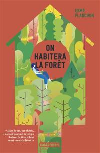 On habitera la forêt