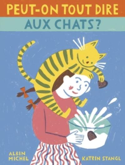 Peut-on tout dire aux chats ?