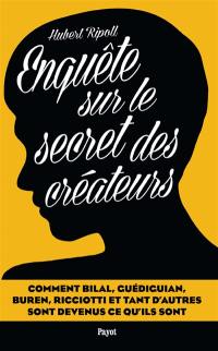 Enquête sur le secret des créateurs : comment Bilal, Guédiguian, Buren, Ricciotti et tant d'autres sont devenus ce qu'ils sont