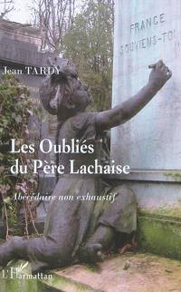 Les oubliés du Père-Lachaise : abécédaire non exhaustif