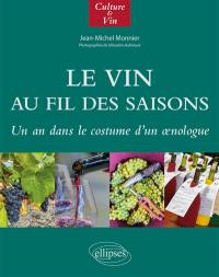 Le vin au fil des saisons : un an dans le costume d'un oenologue