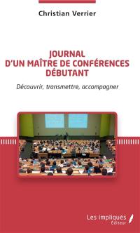 Journal d'un maître de conférences débutant : découvrir, transmettre, accompagner