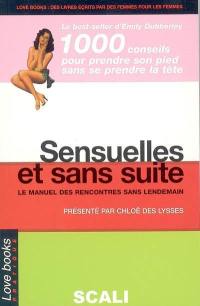 Sensuelles et sans suite : le manuel complet des rencontres sans lendemain