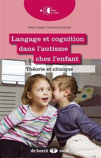 Langage et cognition dans l'autisme chez l'enfant : théorie et clinique