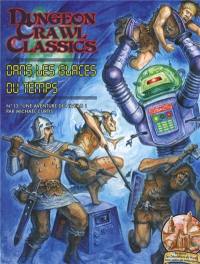 Dungeon crawl classics. Vol. 13. Dans les glaces du temps : une aventure de niveau 1