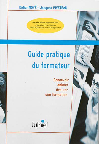 Guide pratique du formateur : concevoir, animer et évaluer une formation