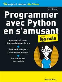 Programmer avec Python en s'amusant pour les nuls : 14 projets à réaliser dès 10 ans