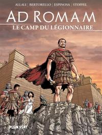 Ad Romam. Vol. 3. Le camp du légionnaire