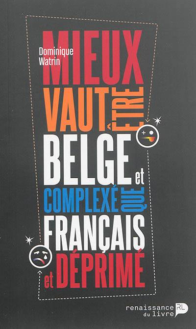 Mieux vaut être belge et complexé que français et déprimé