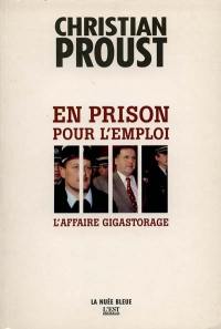 En prison pour l'emploi : l'affaire GigaStorage