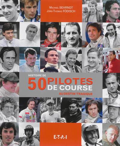 Histoire de 50 pilotes de course au destin tragique : Ayrton Senna, Jim Clark, Jochen Rindt...