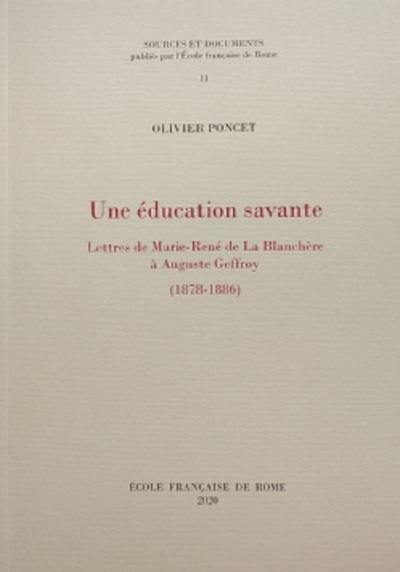 Une éducation savante : lettres de Marie-René de La Blanchère à Auguste Geffroy (1878-1886)