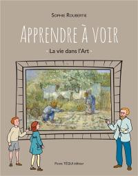 Apprendre à voir : la vie dans l'art