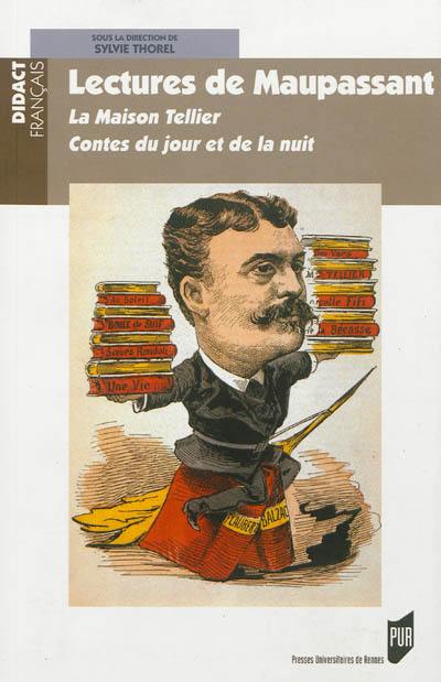 Lectures de Maupassant : La maison Tellier, Contes du jour et de la nuit