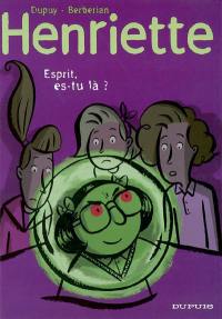 Henriette. Vol. 4. Esprit, es-tu là ?