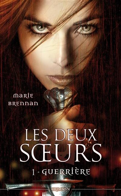 Les deux soeurs. Vol. 1. Guerrière