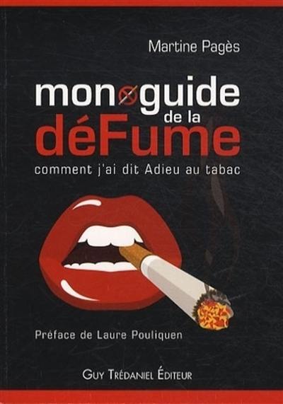 Mon guide de la défume : comment j'ai dit adieu au tabac