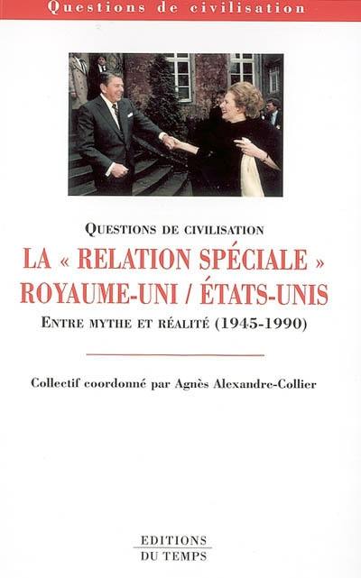 La relation spéciale Royaume-Uni-Etats-Unis : entre mythe et réalité (1945-1990)