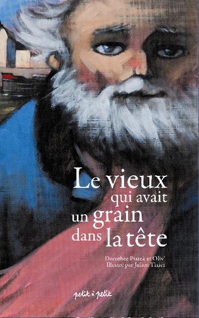 Le vieux qui avait un grain dans la tête