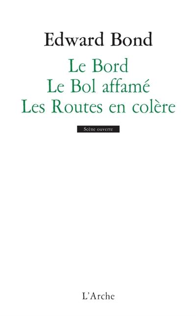 Le bord. Le bol affamé. Les routes en colère