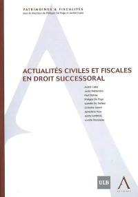 Actualités civiles et fiscales en droit successoral